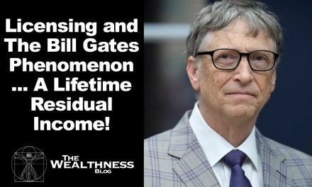 Licensing and The Bill Gates Phenomenon A Lifetime Residual Income!