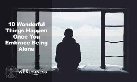 10 Wonderful Things Happen Once You Embrace Being Alone