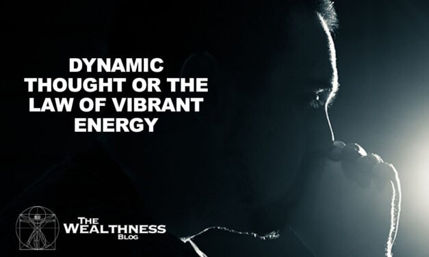 DYNAMIC THOUGHT OR THE LAW OF VIBRANT ENERGY