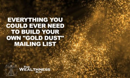EVERYTHING YOU COULD EVER NEED TO BUILD YOUR OWN “GOLD DUST” MAILING LIST