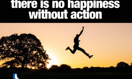 Action May Not Always Bring Happiness