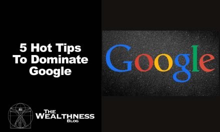 5 Hot Tips To Dominate Google