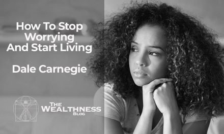 How To Stop Worrying And Start Living – Dale Carnegie | Full Updated, Illustrated Online Version